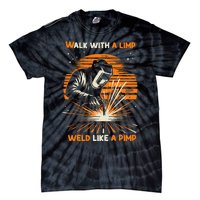 Walk With A Limp Weld Like A Pimp Welding Tie-Dye T-Shirt