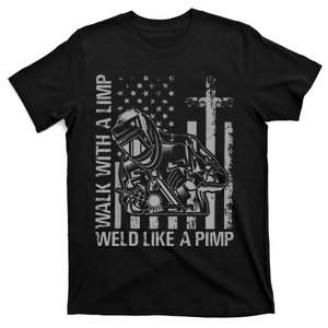 Walk With A Limp Weld Like A Pimp Funny Welding Cute Welder T-Shirt