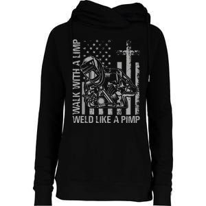 Walk With A Limp Weld Like A Pimp Funny Welding Cute Welder Womens Funnel Neck Pullover Hood