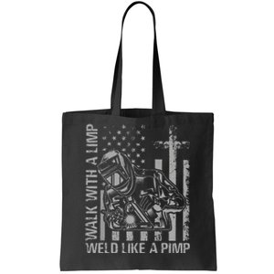 Walk With A Limp Weld Like A Pimp Funny Welding Cute Welder Tote Bag