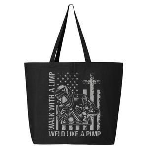 Walk With A Limp Weld Like A Pimp Funny Welding Cute Welder 25L Jumbo Tote