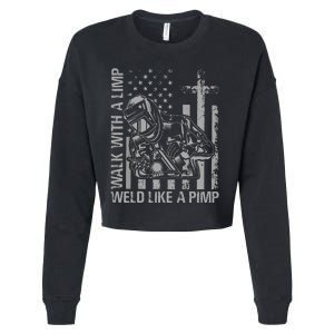 Walk With A Limp Weld Like A Pimp Funny Welding Cute Welder Cropped Pullover Crew