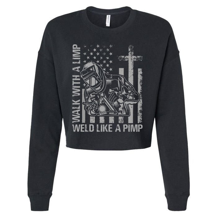 Walk With A Limp Weld Like A Pimp Funny Welding Cute Welder Cropped Pullover Crew