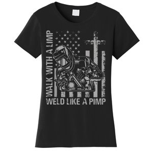 Walk With A Limp Weld Like A Pimp Funny Welding Cute Welder Women's T-Shirt