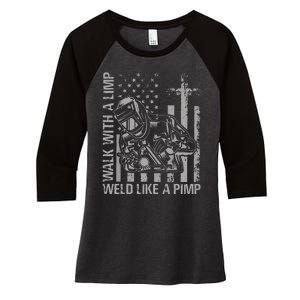 Walk With A Limp Weld Like A Pimp Funny Welding Cute Welder Women's Tri-Blend 3/4-Sleeve Raglan Shirt