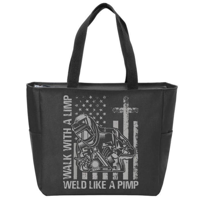 Walk With A Limp Weld Like A Pimp Funny Welding Cute Welder Zip Tote Bag