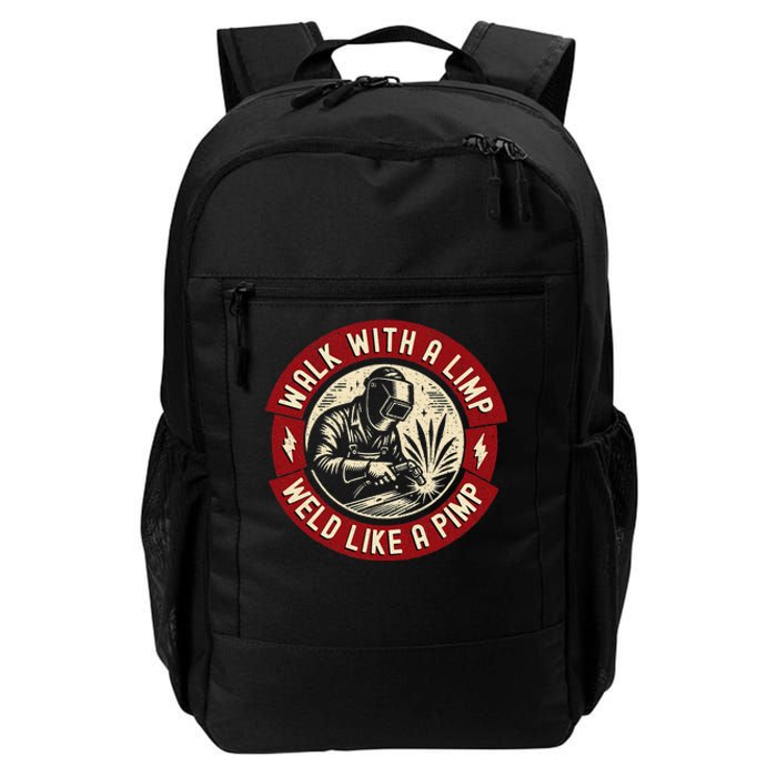 Walk With A Limp Weld Like A Pimp Funny Welding Welder Gift Daily Commute Backpack