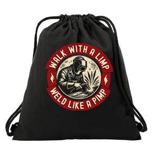 Walk With A Limp Weld Like A Pimp Funny Welding Welder Gift Drawstring Bag