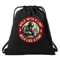 Walk With A Limp Weld Like A Pimp Funny Welding Welder Gift Drawstring Bag