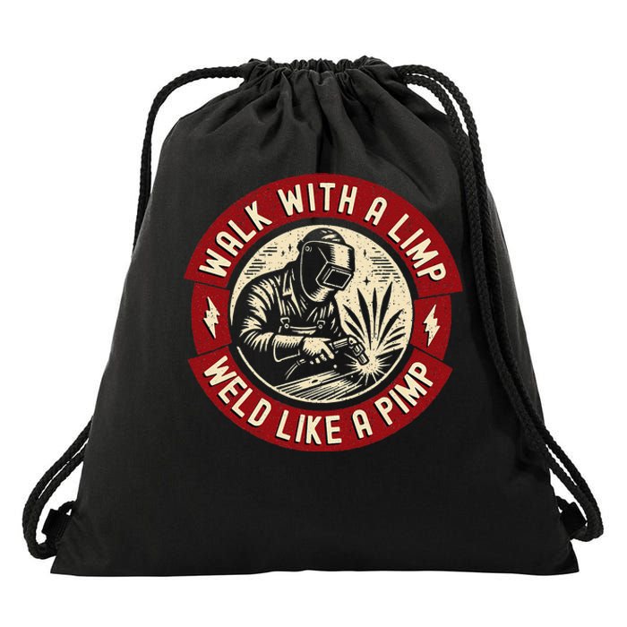 Walk With A Limp Weld Like A Pimp Funny Welding Welder Gift Drawstring Bag