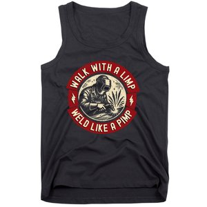 Walk With A Limp Weld Like A Pimp Funny Welding Welder Gift Tank Top