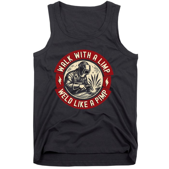 Walk With A Limp Weld Like A Pimp Funny Welding Welder Gift Tank Top