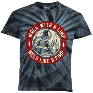 Walk With A Limp Weld Like A Pimp Funny Welding Welder Gift Kids Tie-Dye T-Shirt