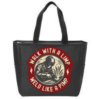 Walk With A Limp Weld Like A Pimp Funny Welding Welder Gift Zip Tote Bag