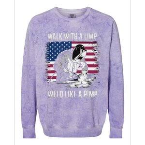 Walk With A Limp Weld Like A Pimp Welding Welder Colorblast Crewneck Sweatshirt