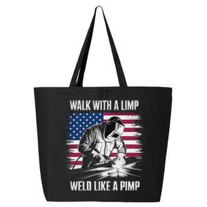 Walk With A Limp Weld Like A Pimp Welding Welder 25L Jumbo Tote