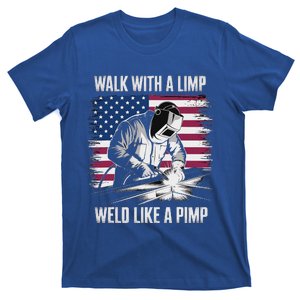 Walk With A Limp Weld Like A Pimp Welding Welder T-Shirt