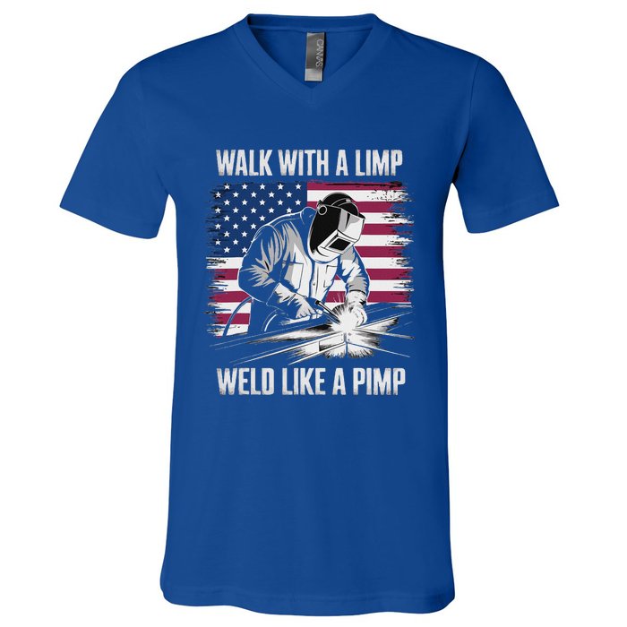 Walk With A Limp Weld Like A Pimp Welding Welder V-Neck T-Shirt