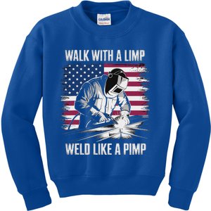 Walk With A Limp Weld Like A Pimp Welding Welder Kids Sweatshirt