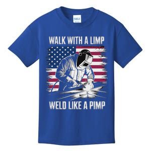 Walk With A Limp Weld Like A Pimp Welding Welder Kids T-Shirt