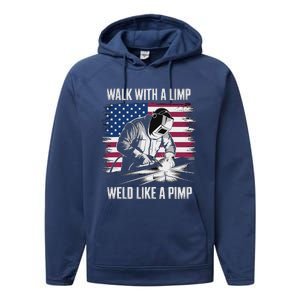 Walk With A Limp Weld Like A Pimp Welding Welder Performance Fleece Hoodie