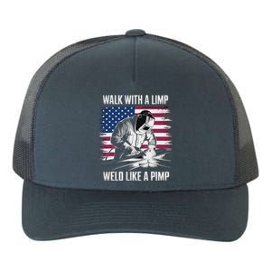 Walk With A Limp Weld Like A Pimp Welding Welder Yupoong Adult 5-Panel Trucker Hat