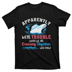 When We Are Cruising Together Cruise T-Shirt