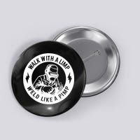Walk With A Limp Weld Like A Pimp Button