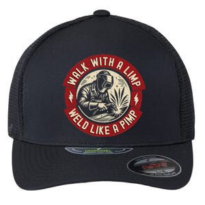 Walk With A Limp Weld Like A Pimp Funny Welding Welder Flexfit Unipanel Trucker Cap