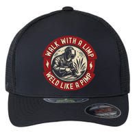 Walk With A Limp Weld Like A Pimp Funny Welding Welder Flexfit Unipanel Trucker Cap