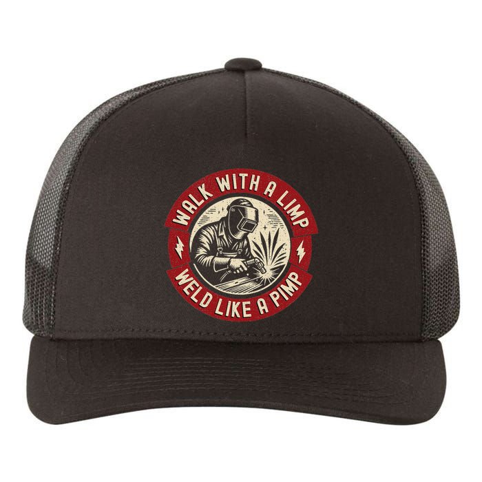 Walk With A Limp Weld Like A Pimp Funny Welding Welder Yupoong Adult 5-Panel Trucker Hat