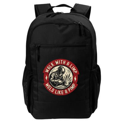 Walk With A Limp Weld Like A Pimp Funny Welding Welder Daily Commute Backpack