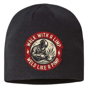 Walk With A Limp Weld Like A Pimp Funny Welding Welder Sustainable Beanie