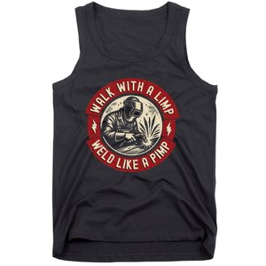 Walk With A Limp Weld Like A Pimp Funny Welding Welder Tank Top