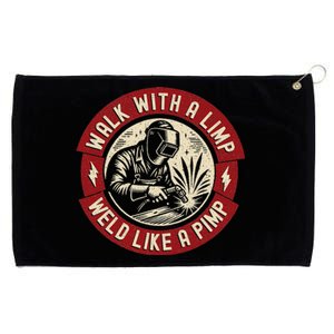 Walk With A Limp Weld Like A Pimp Funny Welding Welder Grommeted Golf Towel