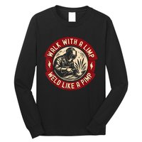 Walk With A Limp Weld Like A Pimp Funny Welding Welder Long Sleeve Shirt