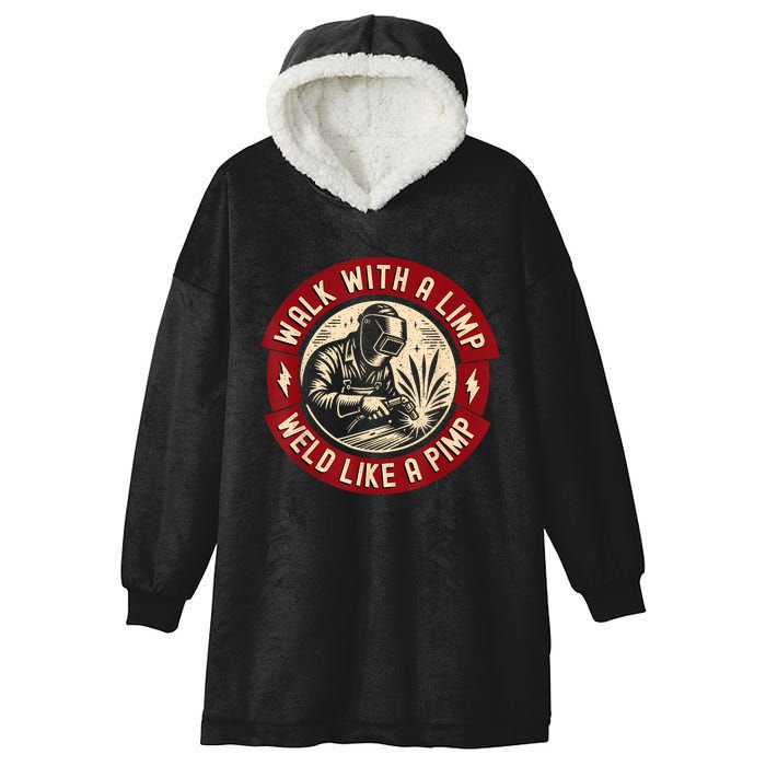 Walk With A Limp Weld Like A Pimp Funny Welding Welder Hooded Wearable Blanket