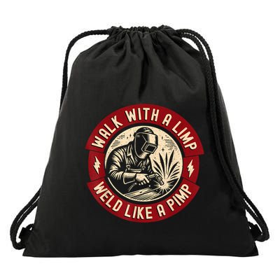 Walk With A Limp Weld Like A Pimp Funny Welding Welder Drawstring Bag