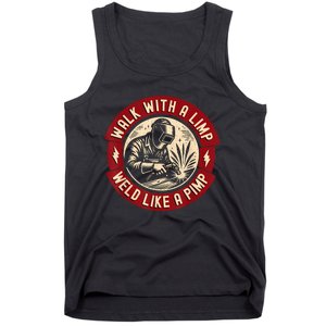 Walk With A Limp Weld Like A Pimp Funny Welding Welder Tank Top