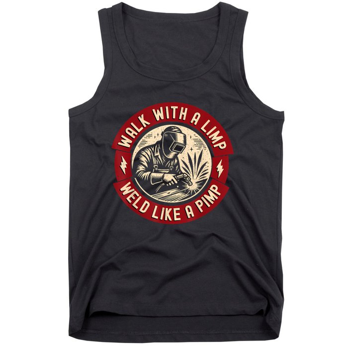 Walk With A Limp Weld Like A Pimp Funny Welding Welder Tank Top