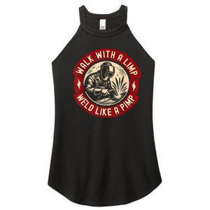 Walk With A Limp Weld Like A Pimp Funny Welding Welder Women's Perfect Tri Rocker Tank