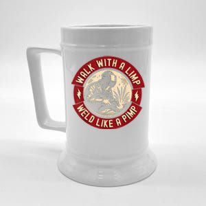 Walk With A Limp Weld Like A Pimp Funny Welding Welder Beer Stein