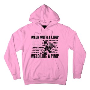 Walk With A Limp Weld Like A Pimp Welding Welde Hoodie