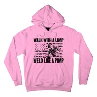 Walk With A Limp Weld Like A Pimp Welding Welde Hoodie