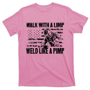 Walk With A Limp Weld Like A Pimp Welding Welde T-Shirt