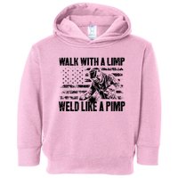 Walk With A Limp Weld Like A Pimp Welding Welde Toddler Hoodie