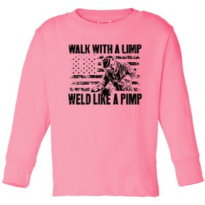 Walk With A Limp Weld Like A Pimp Welding Welde Toddler Long Sleeve Shirt