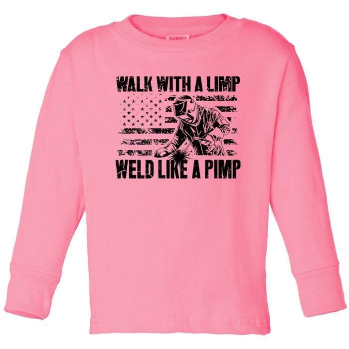 Walk With A Limp Weld Like A Pimp Welding Welde Toddler Long Sleeve Shirt