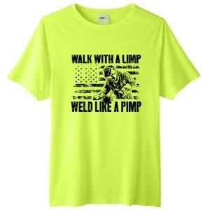 Walk With A Limp Weld Like A Pimp Welding Welde Tall Fusion ChromaSoft Performance T-Shirt