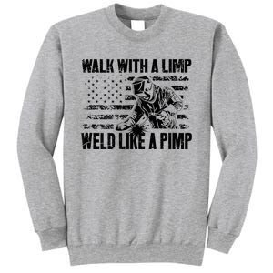 Walk With A Limp Weld Like A Pimp Welding Welde Sweatshirt